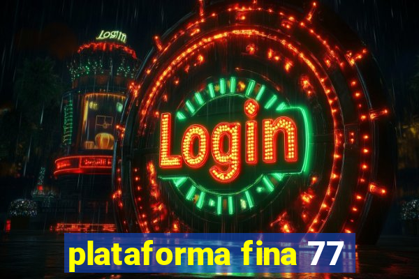 plataforma fina 77